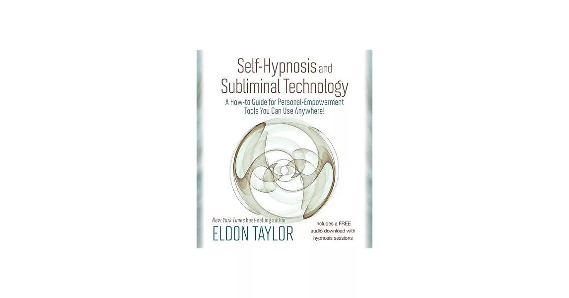 Self-Hypnosis and Subliminal Technology: A How-To Guide for Personal-Empowerment Tools You Can Use Anywhere! | 拾書所