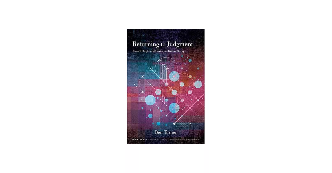 Returning to Judgment: Bernard Stiegler and Continental Political Theory | 拾書所