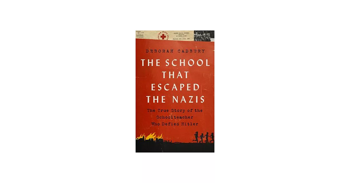 The School That Escaped the Nazis: The True Story of the Schoolteacher Who Defied Hitler | 拾書所