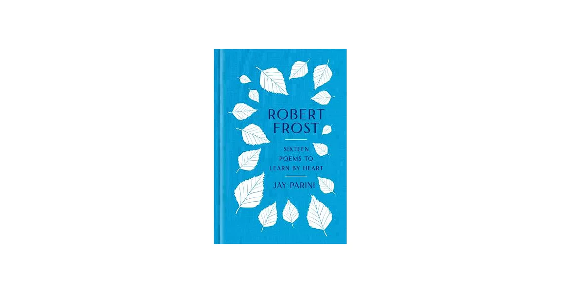 Robert Frost: Sixteen Poems to Learn by Heart | 拾書所