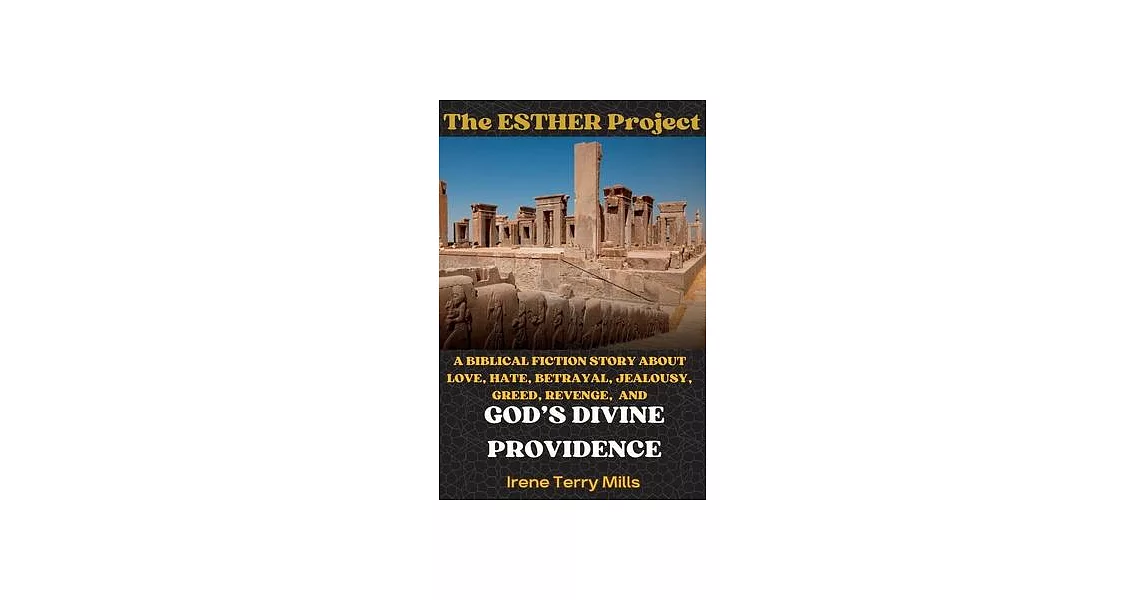 The Esther Project: A Biblical Fiction Story About Love, Hate, Betrayal, Jealousy, Greed, Revenge, and God’s Divine Providence | 拾書所