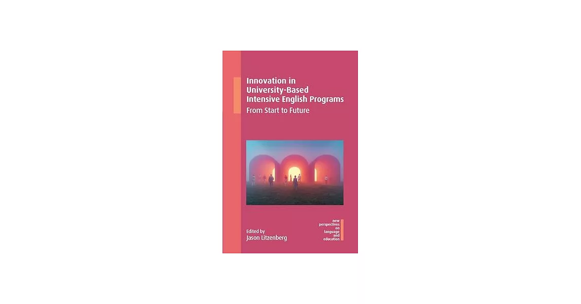 Innovation in University-Based Intensive English Programs: From Start to Future | 拾書所