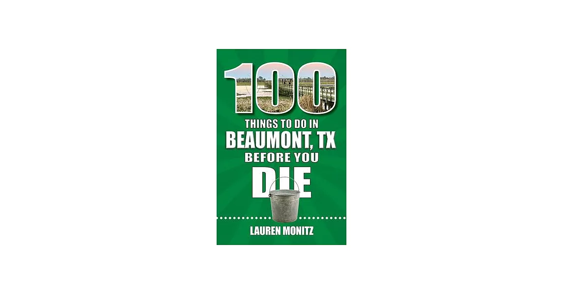 100 Things to Do in Beaumont, Texas, Before You Die | 拾書所