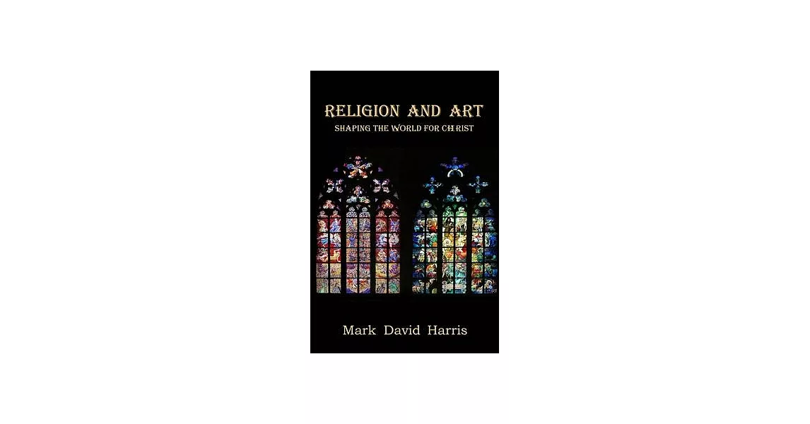 Religion and Art: Shaping the World for Christ | 拾書所