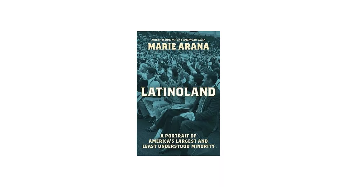 Latinoland: A Portrait of America’s Largest and Least Understood Minority | 拾書所