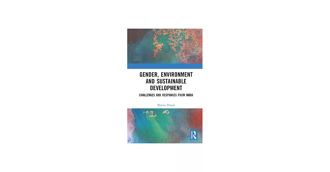 Gender, Environment and Sustainable Development: Challenges and Responses from India | 拾書所