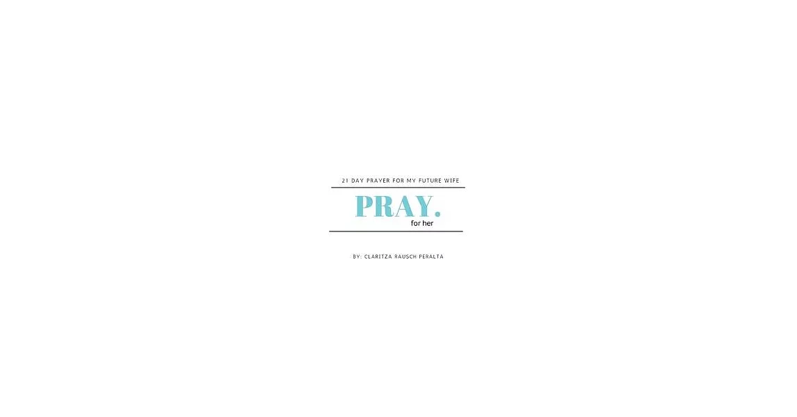 Pray for her: 21 Day prayer for my future wife | 拾書所