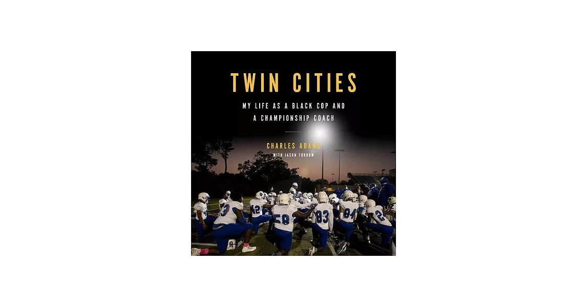 Twin Cities: My Life as a Black Cop and a Championship Coach | 拾書所