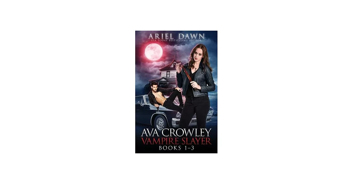 Ava Crowley, Vampire Slayer Omnibus: Books 1-3 | 拾書所