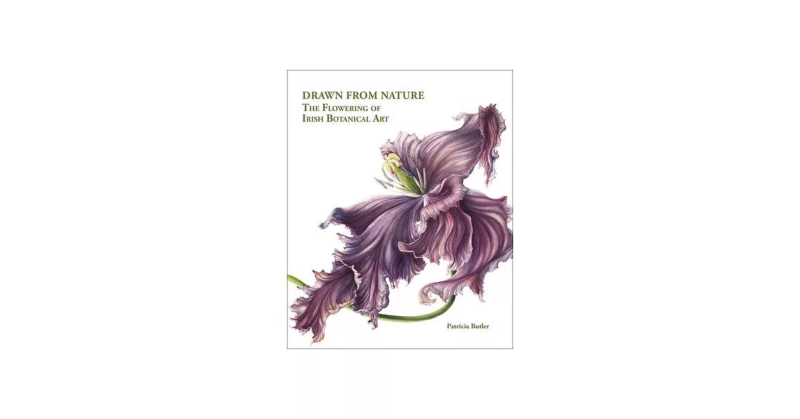 Drawn from Nature: The Flowering of Irish Botanical Art | 拾書所