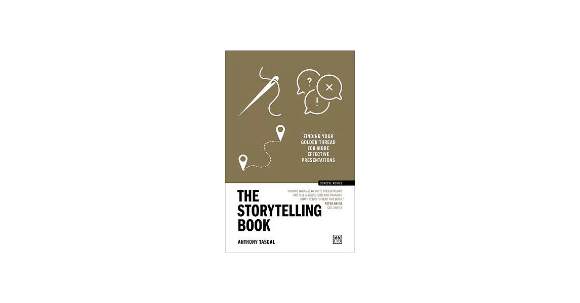 The Storytelling Book: Finding Your Golden Thread for More Effective Presentations | 拾書所