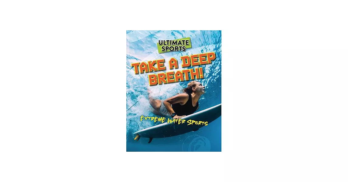 Take a Deep Breath!: Extreme Water Sports | 拾書所