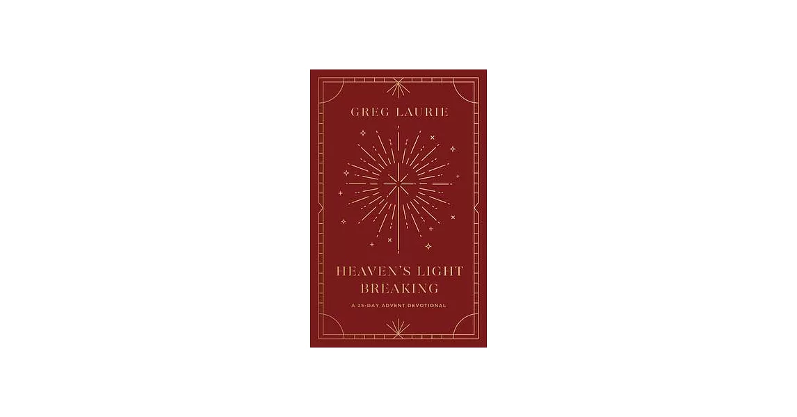 Heaven’s Light Breaking: A 25-Day Advent Devotional | 拾書所