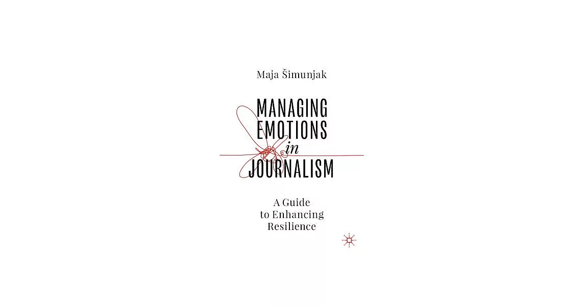 Managing Emotions in Journalism: A Guide to Enhancing Resilience | 拾書所