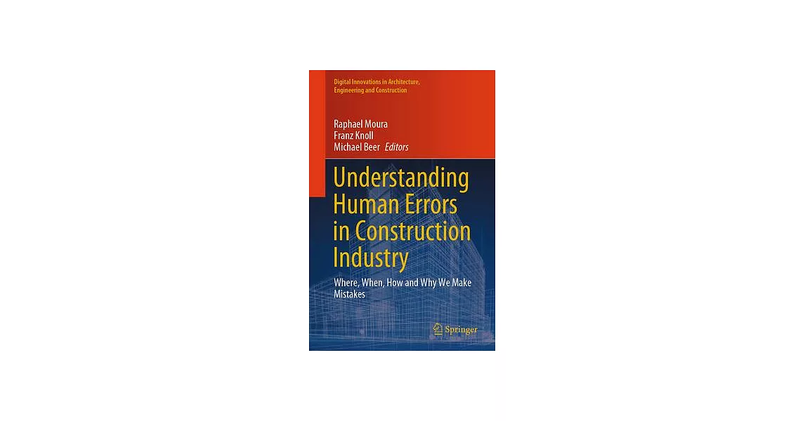 Understanding Human Errors in Construction Industry: Where, When, How and Why We Make Mistakes | 拾書所