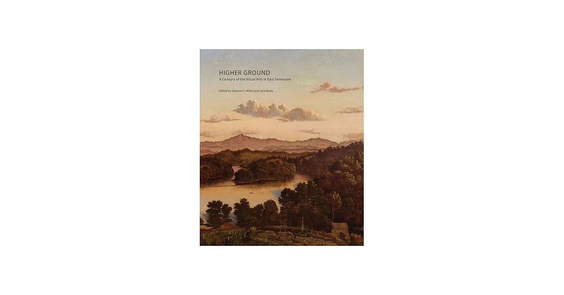 Higher Ground: A Century of the Visual Arts in East Tennessee | 拾書所