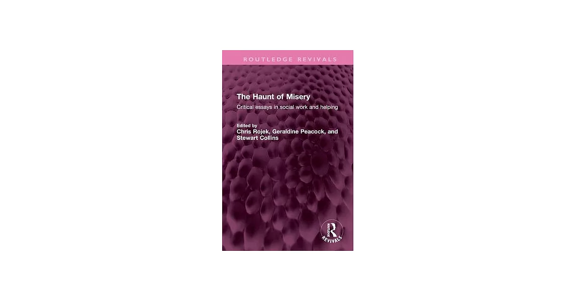 The Haunt of Misery: Critical Essays in Social Work and Helping | 拾書所