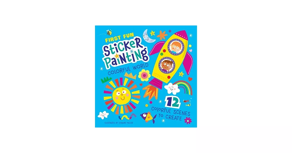 First Fun: Sticker Painting Colorful World: 12 Colorful Scenes to Create | 拾書所