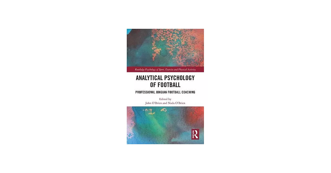 Analytical Psychology of Football: Professional Jungian Football Coaching | 拾書所