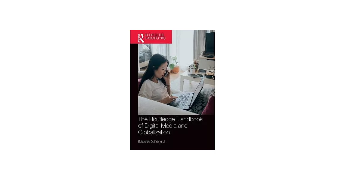 The Routledge Handbook of Digital Media and Globalization | 拾書所