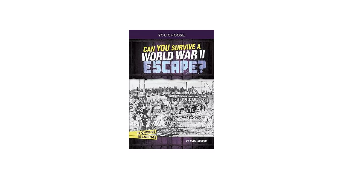 Can You Survive a World War II Escape?: An Interactive History Adventure | 拾書所