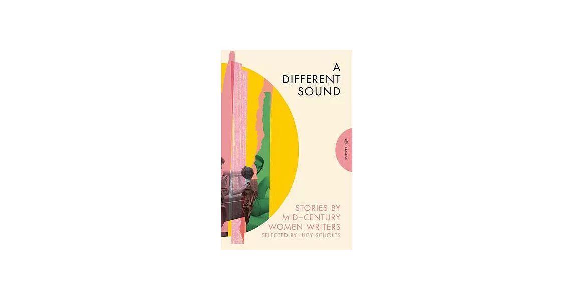 A Different Sound: Stories by Mid-Century Women Writers | 拾書所