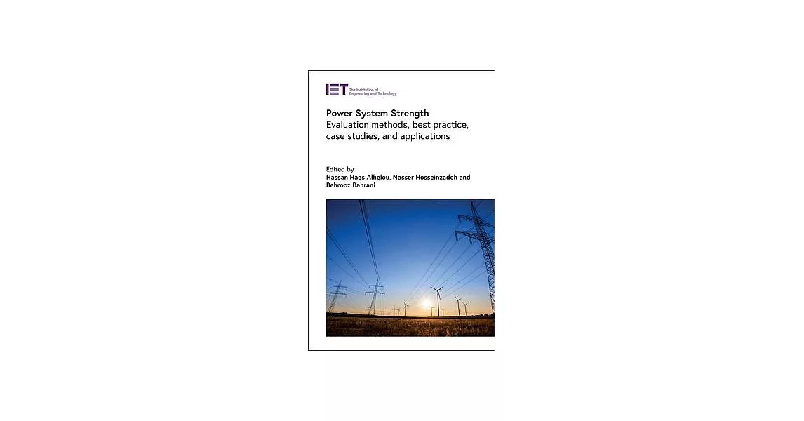 Power System Strength: Evaluation Methods, Best Practice, Case Studies, and Applications | 拾書所