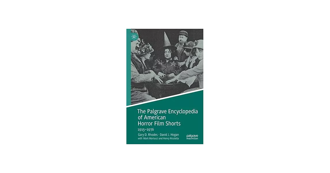 The Palgrave Encyclopedia of American Horror Film Shorts: 1915-1976 | 拾書所