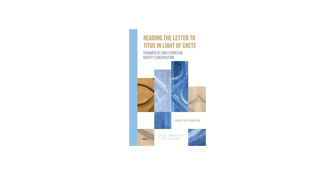 Reading the Letter to Titus in Light of Crete: Dynamics of Early Christian Identity Construction | 拾書所