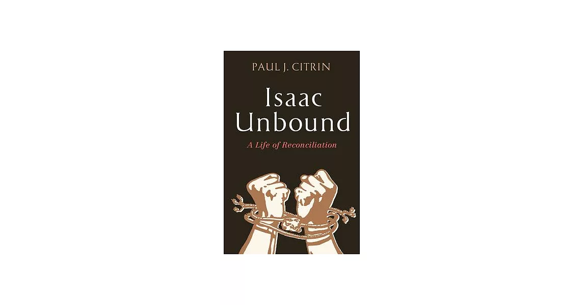 Isaac Unbound: A Life of Reconciliation | 拾書所