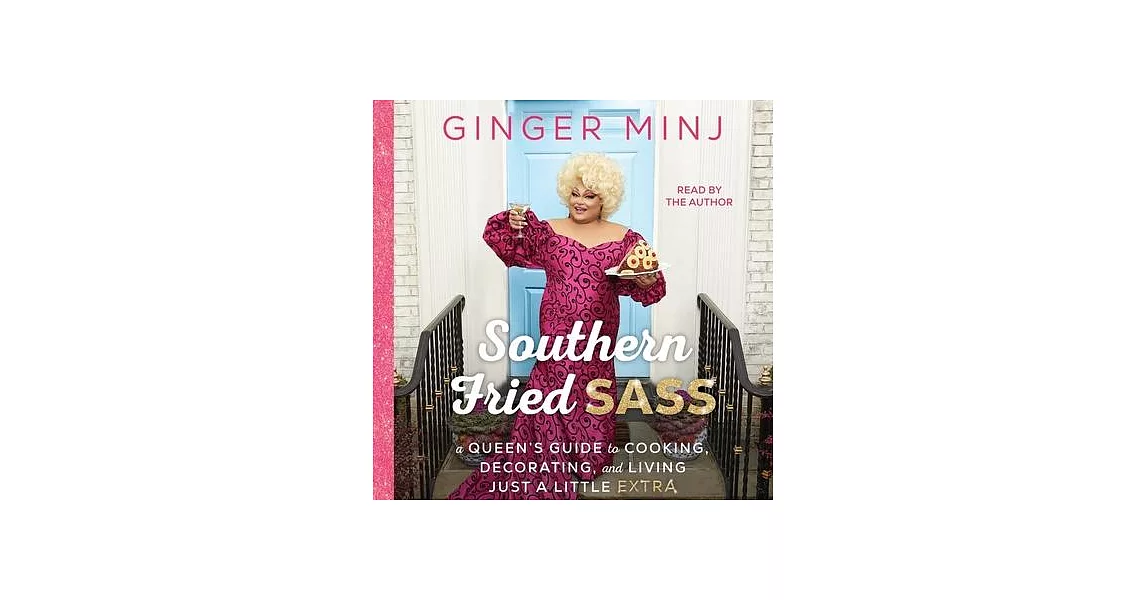 Southern Fried Sass: A Queen’s Guide to Cooking, Decorating, and Living Just a Little Extra | 拾書所