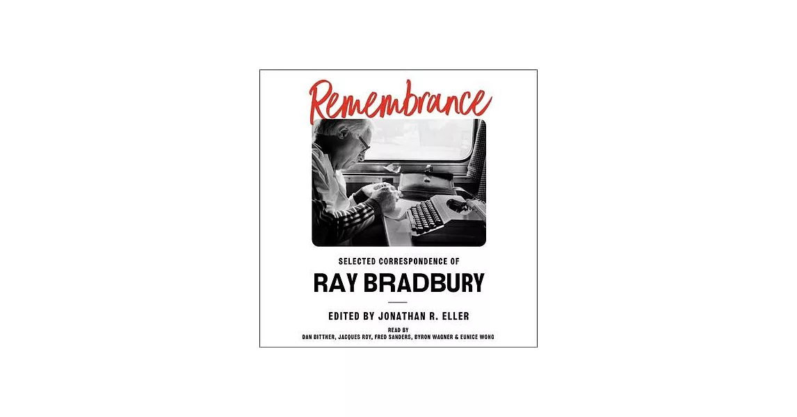 Remembrance: Selected Correspondence of Ray Bradbury | 拾書所