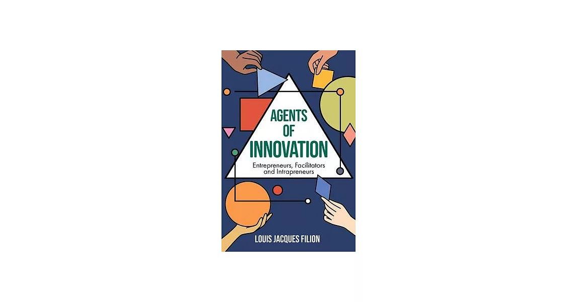 Agents of Innovation: Entrepreneurs, Facilitators and Intrapreneurs | 拾書所