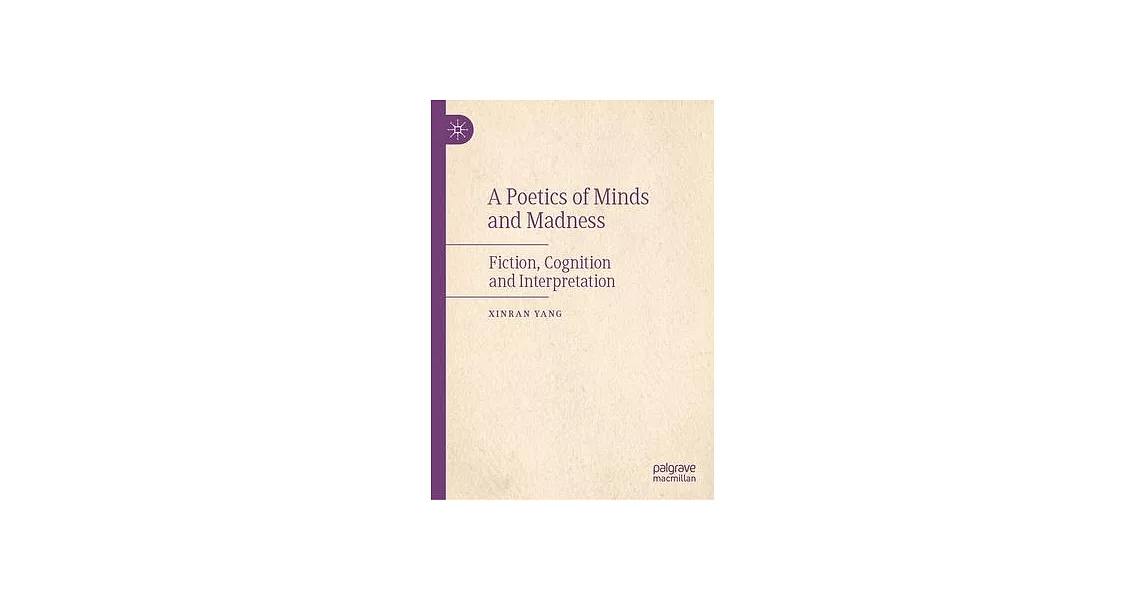 A Poetics of Minds and Madness: Fiction, Cognition and Interpretation | 拾書所