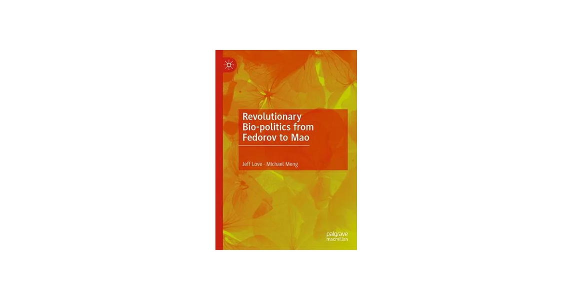 Revolutionary Bio-Politics from Fedorov to Mao | 拾書所