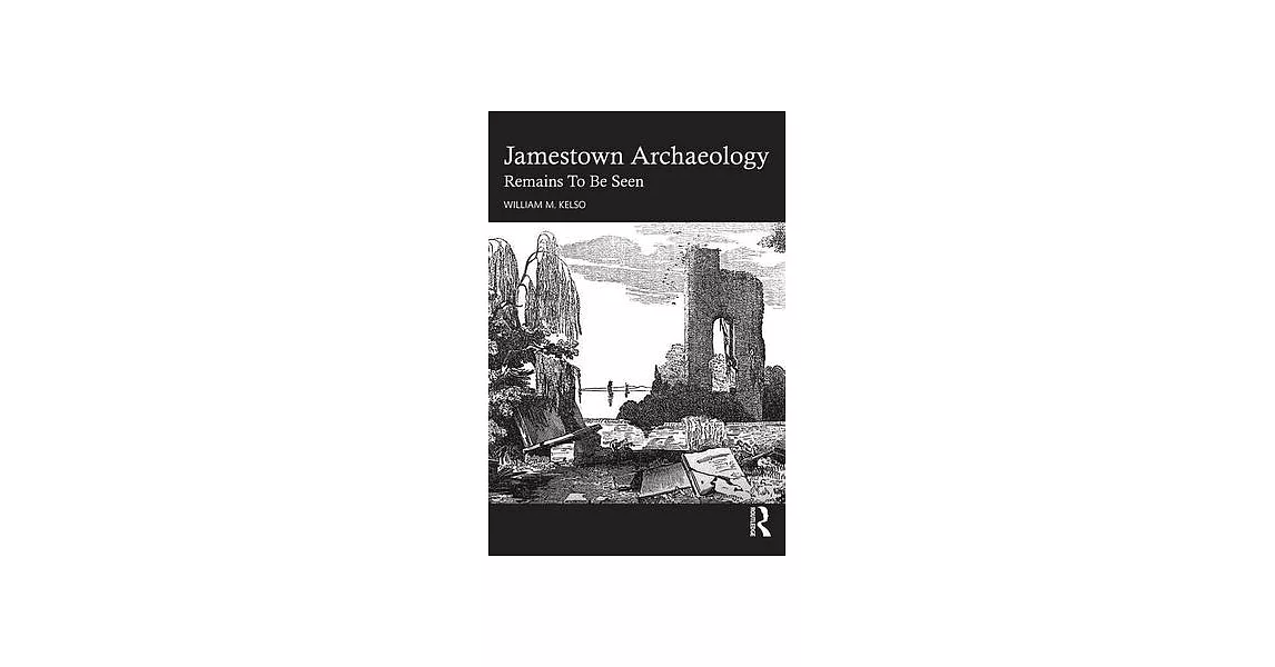 Jamestown Archaeology: Remains to Be Seen | 拾書所