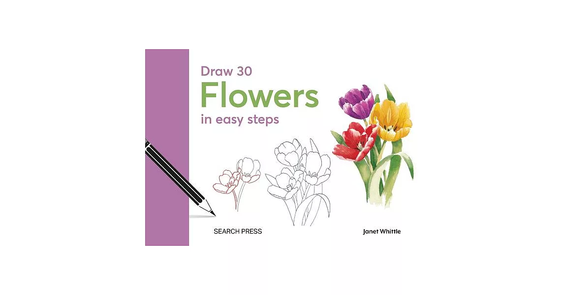 Draw 30: Flowers: In Easy Steps | 拾書所