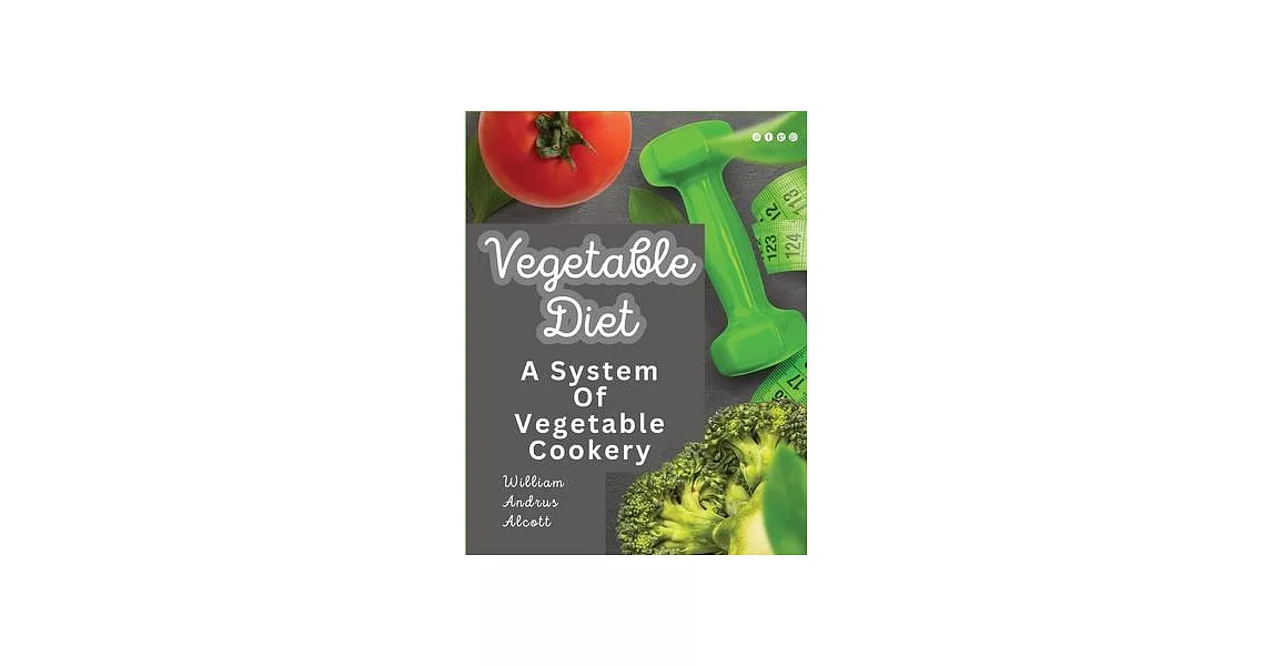 Vegetable Diet: A System Of Vegetable Cookery | 拾書所