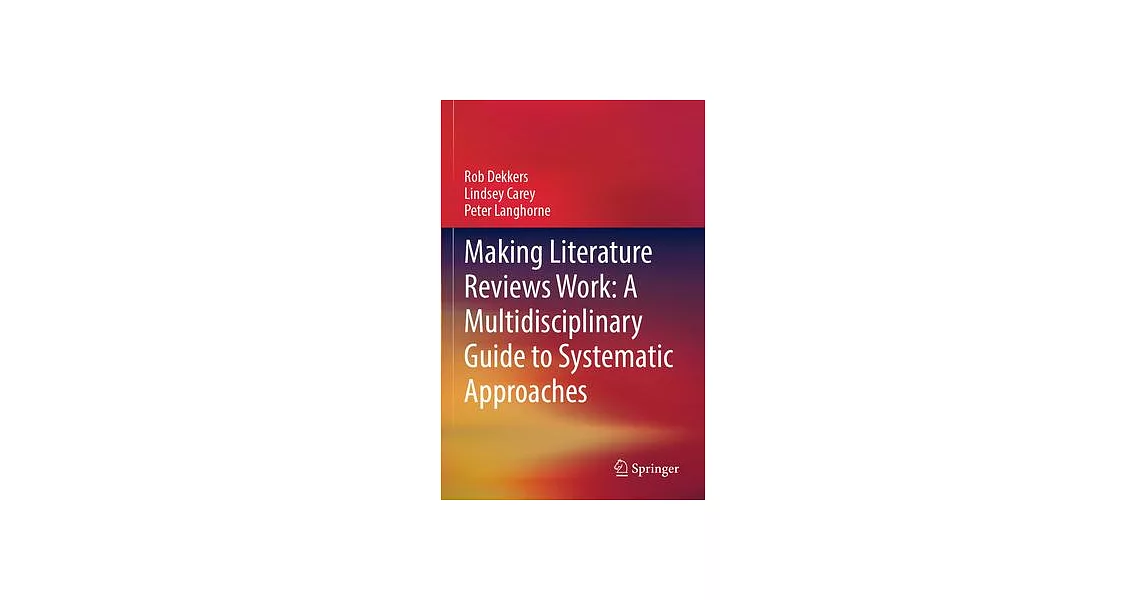 Making Literature Reviews Work: A Multidisciplinary Guide to Systematic Approaches | 拾書所