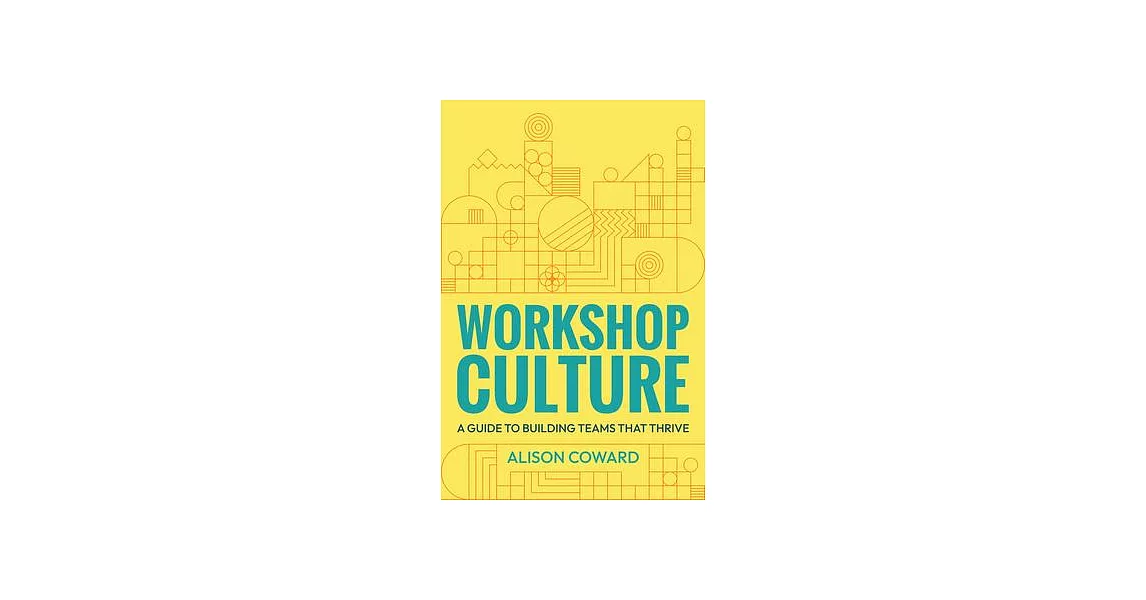 Workshop Culture: A Guide to Building Teams That Thrive | 拾書所