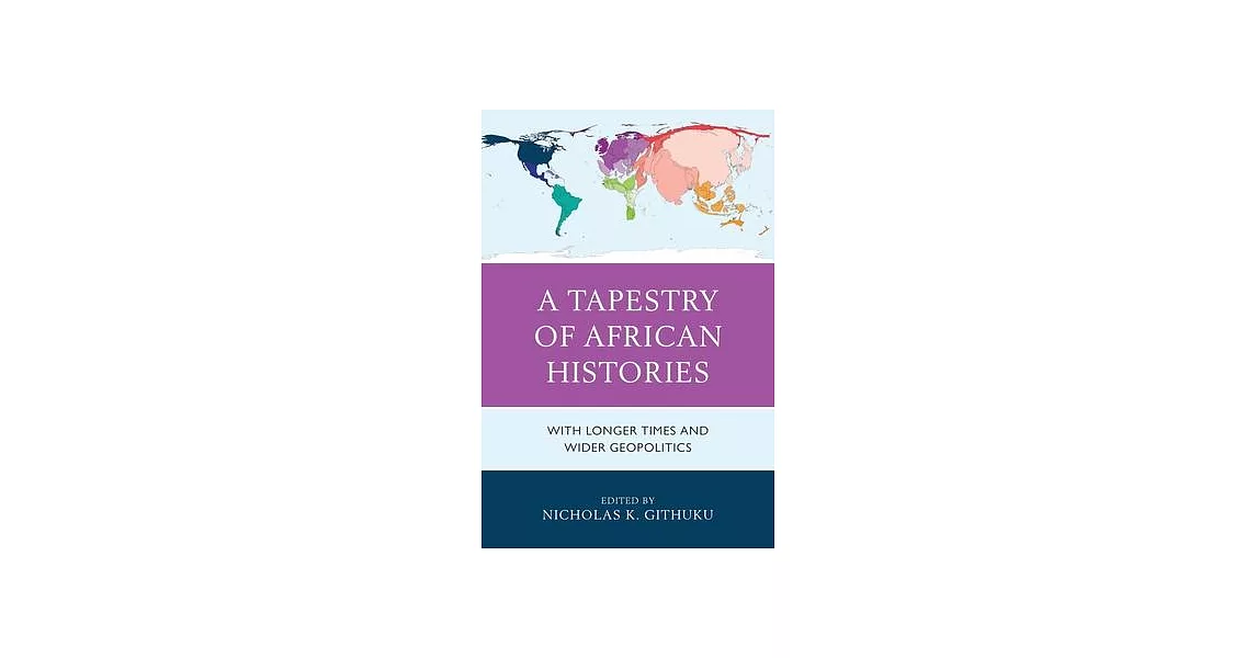 A Tapestry of African Histories: With Longer Times and Wider Geopolitics | 拾書所