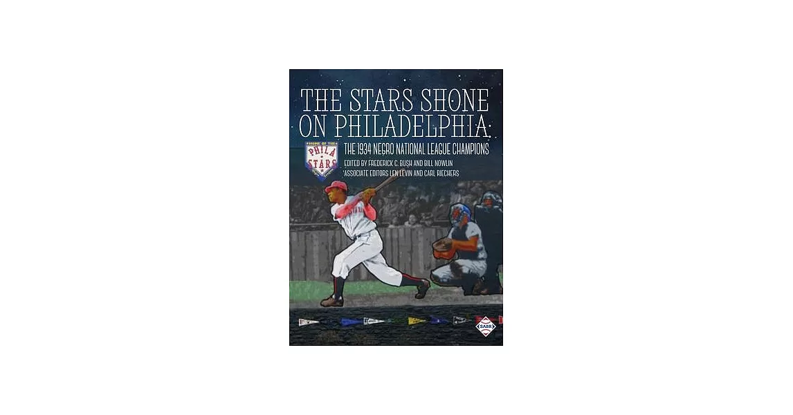 The Stars Shone on Philadelphia: The 1934 Negro National League Champions | 拾書所
