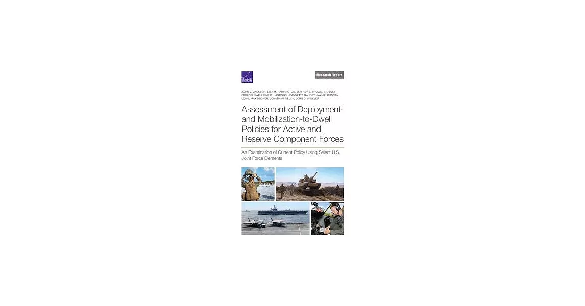 Assessment of Deployment- and Mobilization-to-Dwell Policies for Active and Reserve Component Forces: An Examination of Current Policy Using Select U. | 拾書所