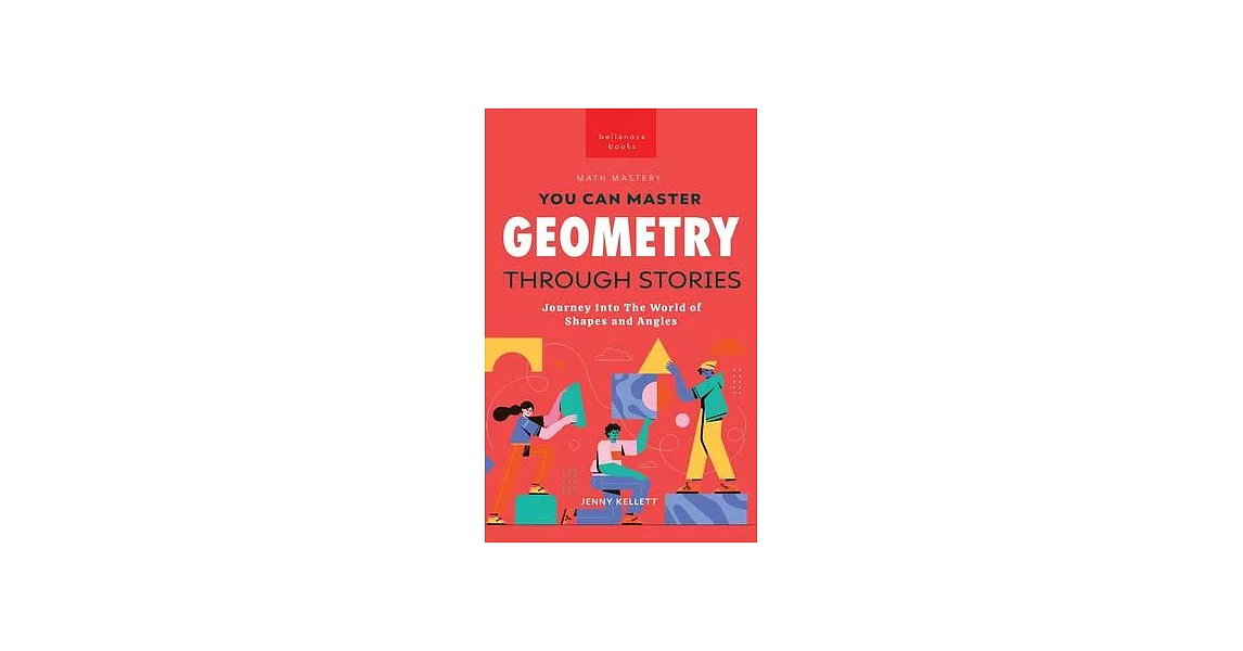 Geometry Through Stories: You Can Master Geometry | 拾書所