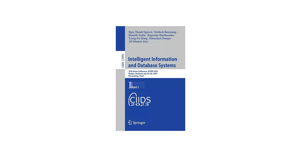 Intelligent Information and Database Systems: 15th Asian Conference, Aciids 2023, Phuket, Thailand, July 24-26, 2023, Proceedings, Part I | 拾書所