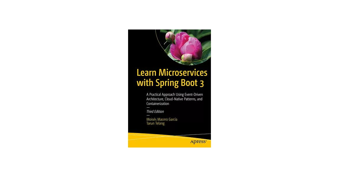 Learn Microservices with Spring Boot 3: A Practical Approach Using Event-Driven Architecture, Cloud-Native Patterns, and Containerization | 拾書所