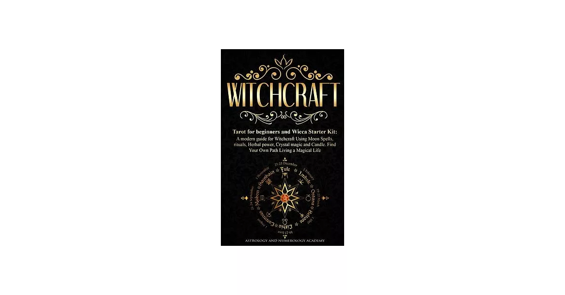 Witchcraft: Tarot for beginners and Wicca Starter Kit A modern guide for Witchcraft Using Moon Spells, rituals, Herbal power, Crys | 拾書所