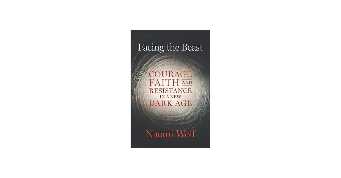 Facing the Beast: Courage, Faith, and Resistance in a New Dark Age | 拾書所