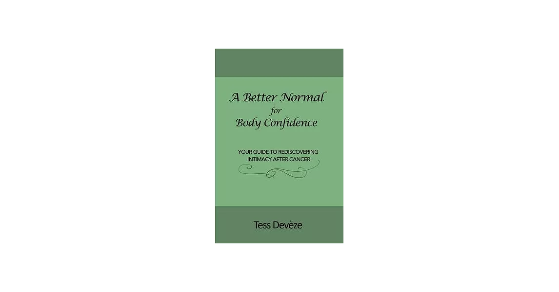 A Better Normal for Body Confidence: Your Guide to Rediscovering Intimacy After Cancer | 拾書所