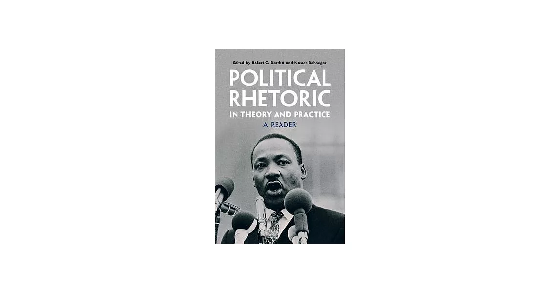 Political Rhetoric in Theory and Practice: A Reader | 拾書所